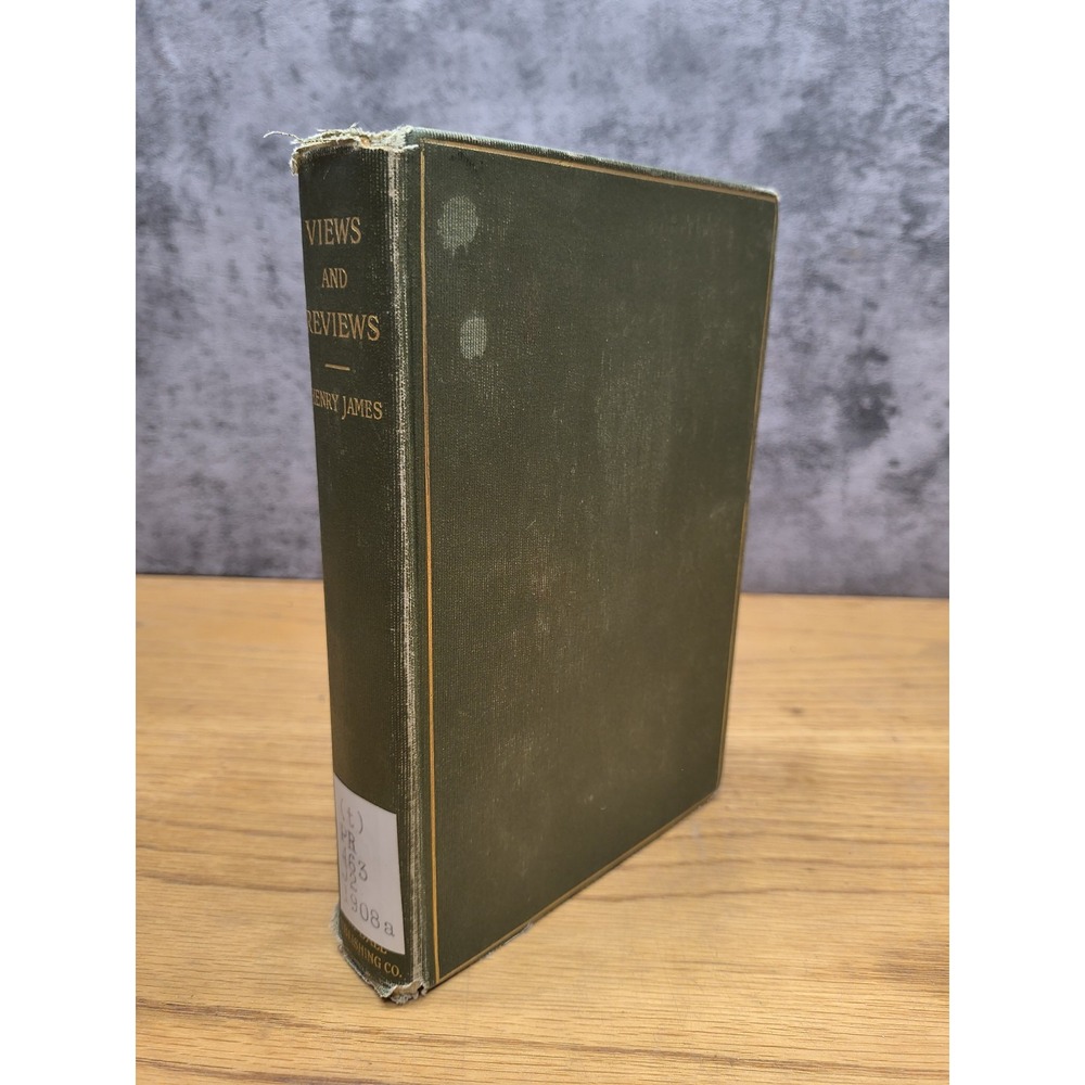Views and Reviews by Henry James, Now First Collected 1908‎ 1st Edition